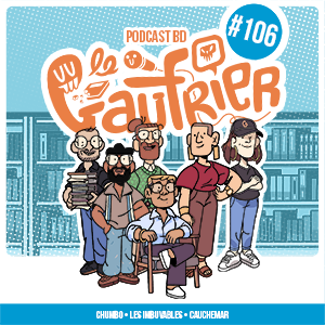 LE GAUFRIER, LE PODCAST BD – Épisode 106 : Chumbo – Les Imbuvables – Cauchemar